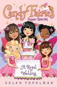 Cover image for Candy Fairies Super Special: A Royal Wedding