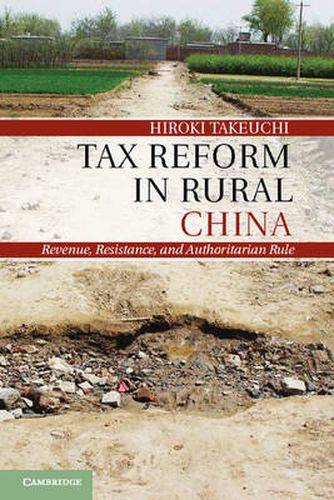 Cover image for Tax Reform in Rural China: Revenue, Resistance, and Authoritarian Rule