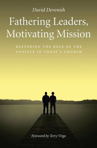Cover image for Fathering Leaders, Motivating Mission: Restoring the Role of the Apostle in Today's Church: Restoring the Role of the Apostle in Todays Church