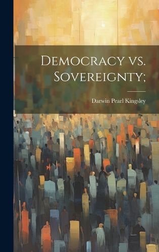 Cover image for Democracy vs. Sovereignty;