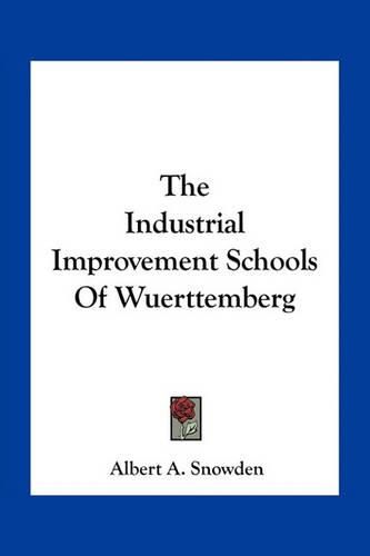 Cover image for The Industrial Improvement Schools of Wuerttemberg