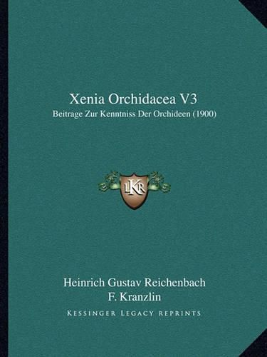 Cover image for Xenia Orchidacea V3: Beitrage Zur Kenntniss Der Orchideen (1900)