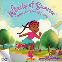 Cover image for Wheels Of Summer A Roller Skating Tale Of Feelings