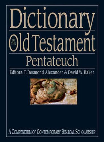 Dictionary of the Old Testament: Pentateuch: A Compendium Of Contemporary Biblical Scholarship