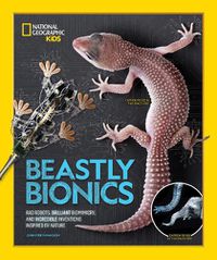 Cover image for Beastly Bionics: Rad Robots, Brilliant Biomimicry, and Incredible Inventions Inspired by Nature