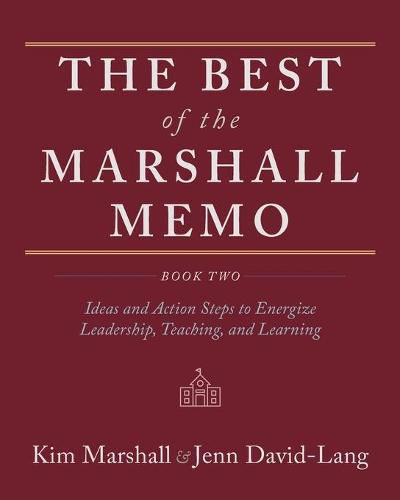 Cover image for The Best of the Marshall Memo: Book Two: Ideas and Action Steps to Energize Leadership, Teaching, and Learning