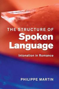 Cover image for The Structure of Spoken Language: Intonation in Romance