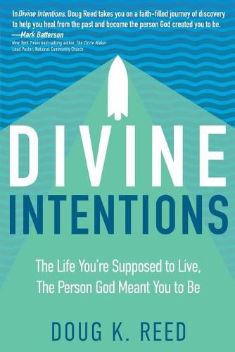 Divine Intentions: The Life You're Supposed to Live, the Person God Meant You to Be