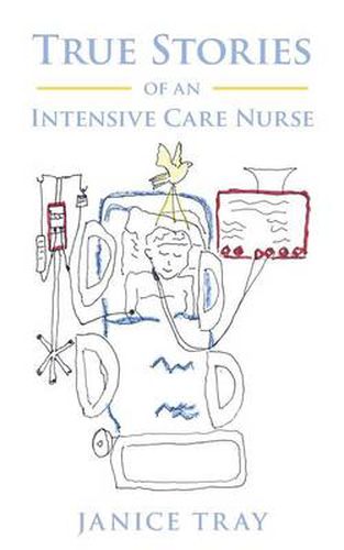 Cover image for True Stories of an Intensive Care Nurse