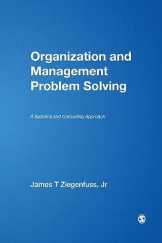 Cover image for Organization and Management Problem Solving: A Systems and Consulting Approach