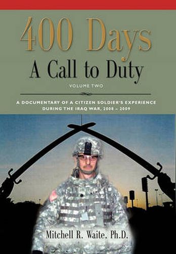 Cover image for 400 DAYS - A Call to Duty: A Documentary of a Citizen-Soldier's Experience During the Iraq War 2008/2009 - Volume 2