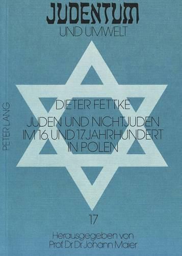 Cover image for Juden Und Nichtjuden Im 16. Und 17. Jahrhundert in Polen: Soziale Und Oekonomische Beziehungen in Responsen Polnischer Rabbiner