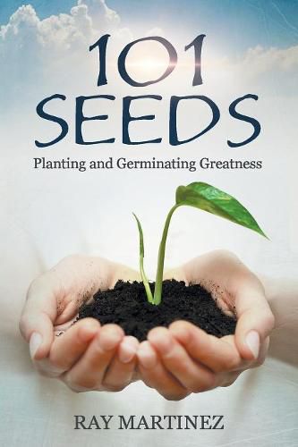 Cover image for 101 Seeds: Planting and Germinating Greatness