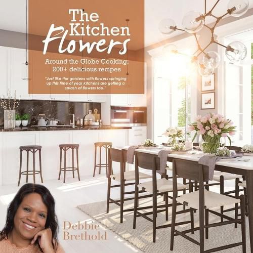 Cover image for The Kitchen Flowers: Around the Globe Cooking; 200+ Delicious Recipes
