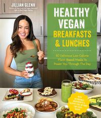Cover image for Low-Cal Vegan Breakfasts & Lunches: Delicious Fuss-Free Recipes That Will Keep You Feeling Healthy and Satisfied