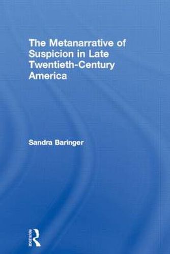 Cover image for The Metanarrative of Suspicion in Late Twentieth Century America