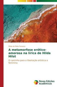 Cover image for A metamorfose erotico-amorosa na lirica de Hilda Hilst