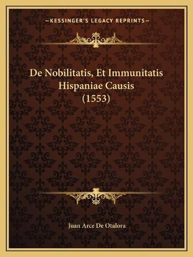 Cover image for de Nobilitatis, Et Immunitatis Hispaniae Causis (1553)