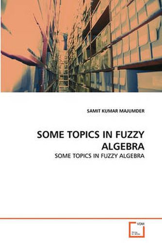 Cover image for Some Topics in Fuzzy Algebra