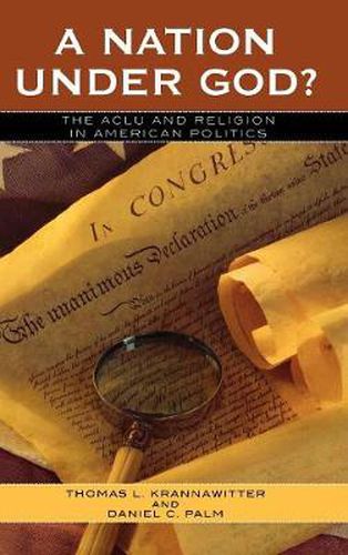 A Nation Under God?: The ACLU and Religion in American Politics