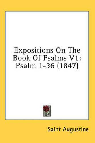 Expositions on the Book of Psalms V1: Psalm 1-36 (1847)