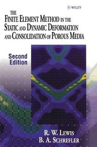 Cover image for The Finite Element Method in the Static and Dynamic Deformation and Consolidation of Porous Media