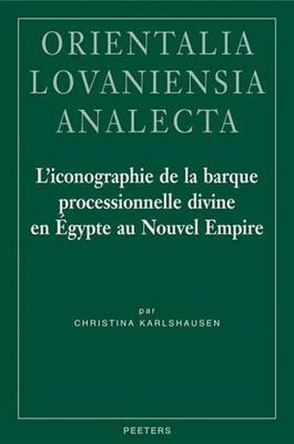 Cover image for L'iconographie De La Barque Processionnelle Divine En Egypte Au Nouvel Empire