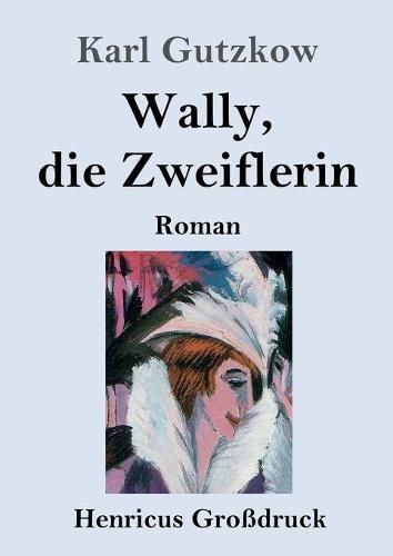 Wally, die Zweiflerin (Grossdruck): Roman