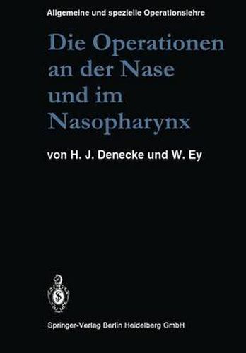 Cover image for Die Operationen an Der Nase Und Im Nasopharynx: Mit Berucksichtigung Der Transsphenoidalen Operationen an Der Hypophyse Und Der Eingriffe Am Vegetativen Nervensystem Des Kopfes