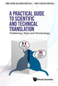 Cover image for Practical Guide To Scientific And Technical Translation, A: Publishing, Style And Terminology