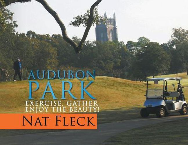 Cover image for Audubon Park: Exercise, Gather, Enjoy the Beauty!