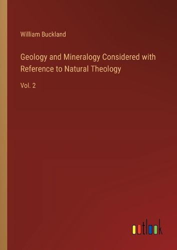 Cover image for Geology and Mineralogy Considered with Reference to Natural Theology