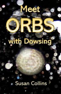 Cover image for Meet Orbs with Dowsing