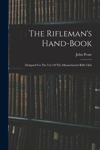 Cover image for The Rifleman's Hand-book