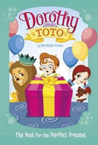 Cover image for Dorothy and Toto the Hunt for the Perfect Present