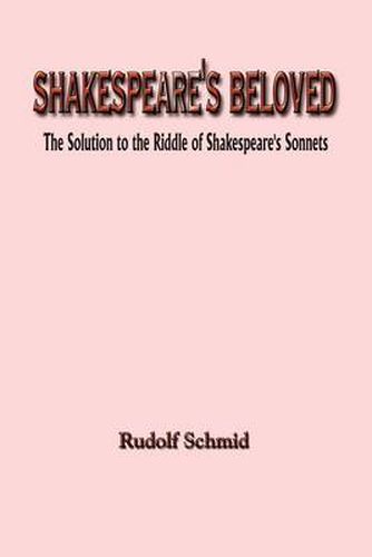 Cover image for Shakespeare's Beloved: The Solution to the Riddle of Shakespeare's Sonnets