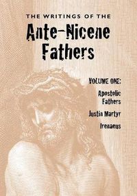 Cover image for The Writings of the Ante-Nicene Fathers, Volume One