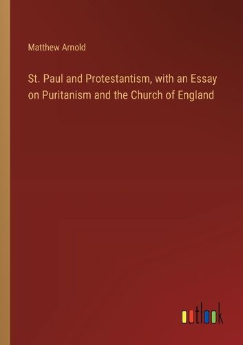 Cover image for St. Paul and Protestantism, with an Essay on Puritanism and the Church of England