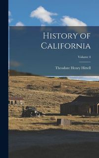 Cover image for History of California; Volume 4