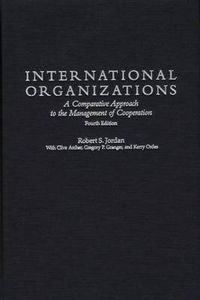 Cover image for International Organizations: A Comparative Approach to the Management of Cooperation, 4th Edition