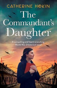 Cover image for The Commandant's Daughter: A compelling and heart-wrenching World War 2 historical novel