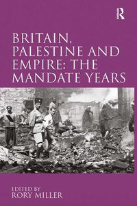 Cover image for Britain, Palestine and Empire: The Mandate Years