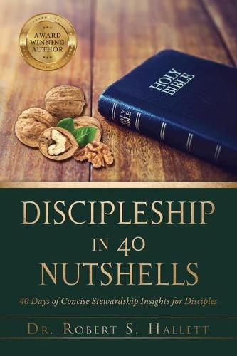 Cover image for Discipleship in 40 Nutshells: 40 Days of Concise Stewardship Insights for Disciples