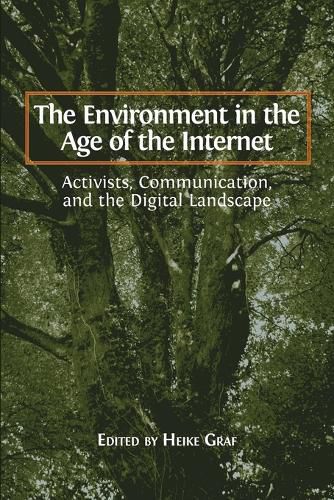 Cover image for The Environment in the Age of the Internet: Activists, Communication, and the Digital Landscape