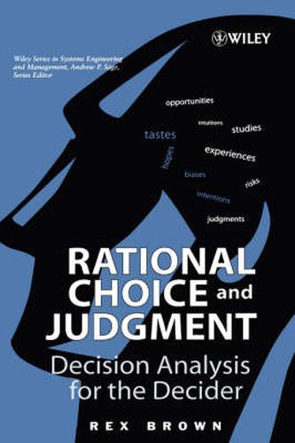 Cover image for Rational Choice and Judgment: Decision Analysis for the Decider