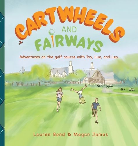 Cover image for Cartwheels and Fairways Adventures on the golf course with Ivy, Lux, and Leo