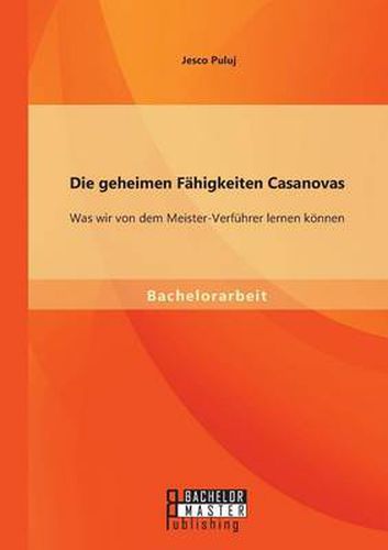 Cover image for Die geheimen Fahigkeiten Casanovas: Was wir von dem Meister-Verfuhrer lernen koennen