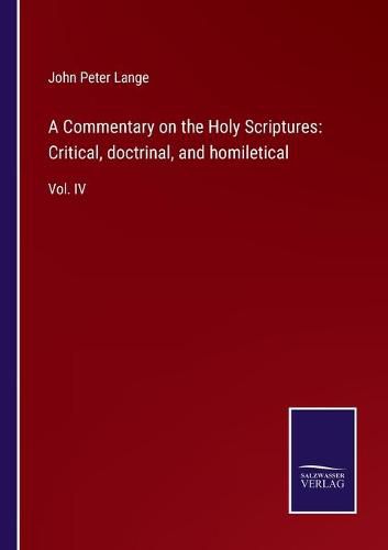 A Commentary on the Holy Scriptures: Critical, doctrinal, and homiletical: Vol. IV