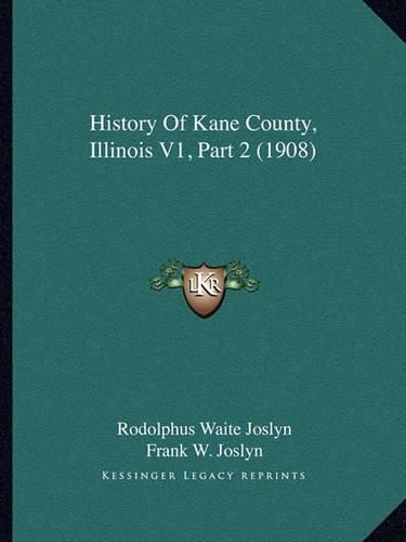 History of Kane County, Illinois V1, Part 2 (1908)