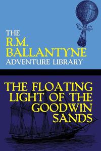 Cover image for The Floating Light of the Goodwin Sands